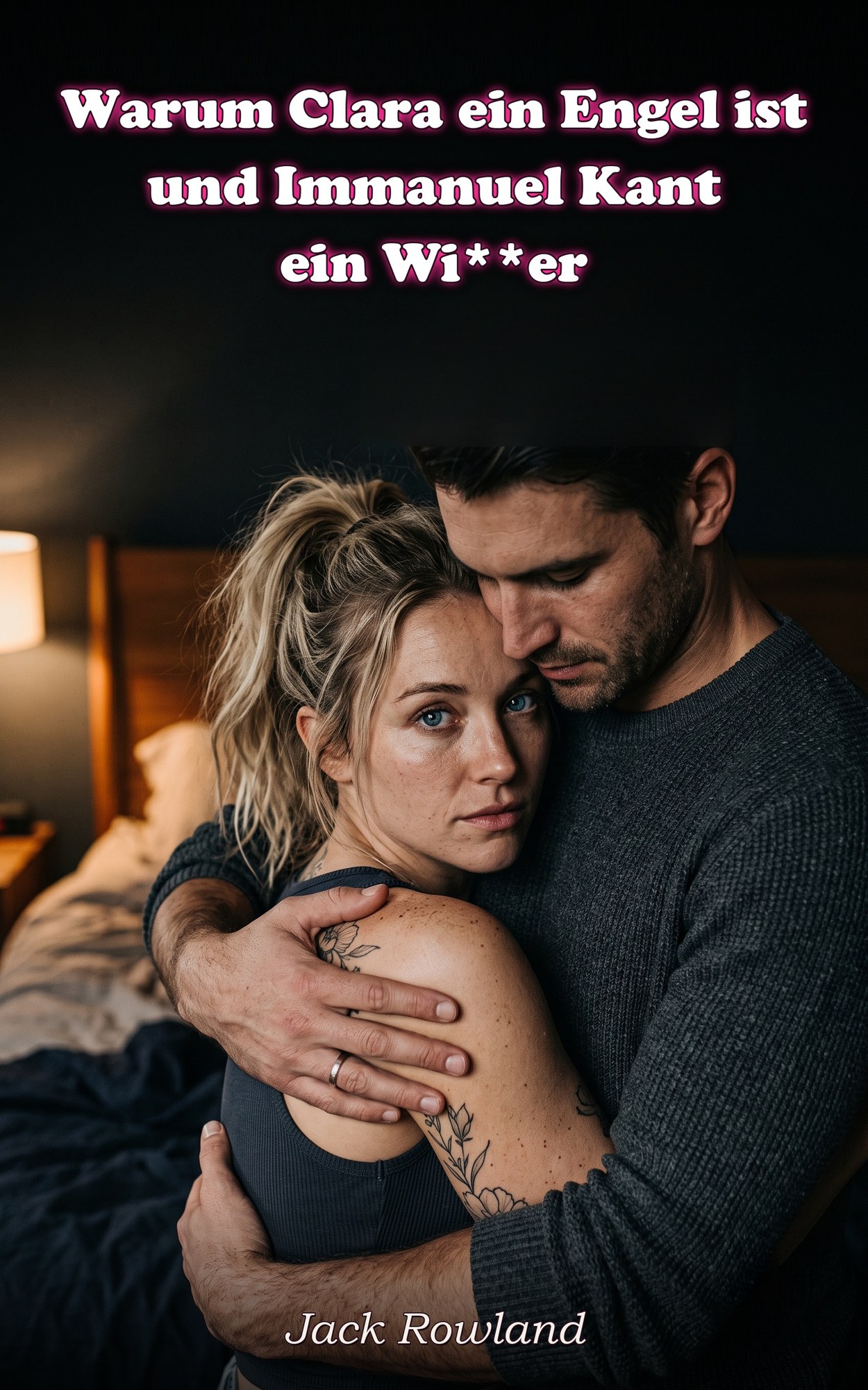 Warum Clara ein Engel ist und Immanuel Kant ein Wi**er